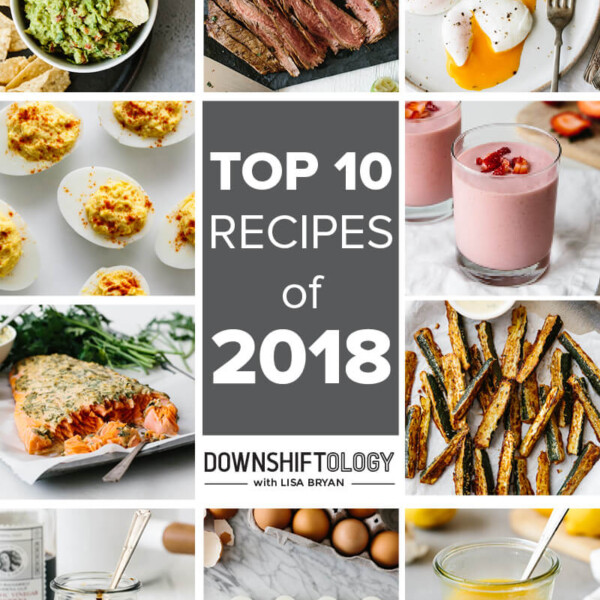 Top 10 healthy recipes on Downshiftology in 2018.